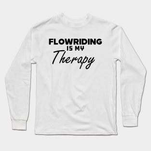 Flowriding Is My Therapy Long Sleeve T-Shirt